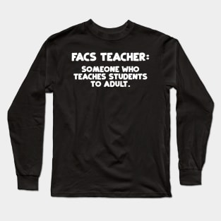 FACS Teacher Shirt Home Economics Teacher Gift Long Sleeve T-Shirt